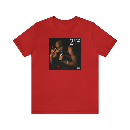 All Eyez on Me T-shirt